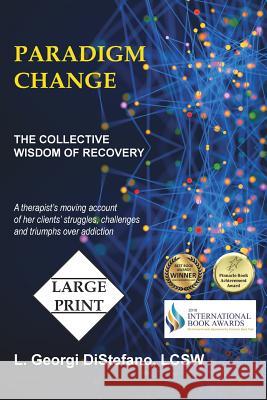 Paradigm Change: The Collective Wisdom of Recovery L Georgi Lcsw DiStefano 9780744258301 Montezuma Publishing