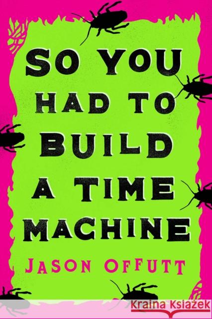 So You Had To Build A Time Machine Jason Offutt 9780744300147 Camcat Books