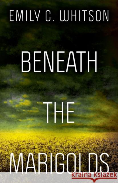 Beneath the Marigolds Emily Whitson 9780744304206 Camcat Books