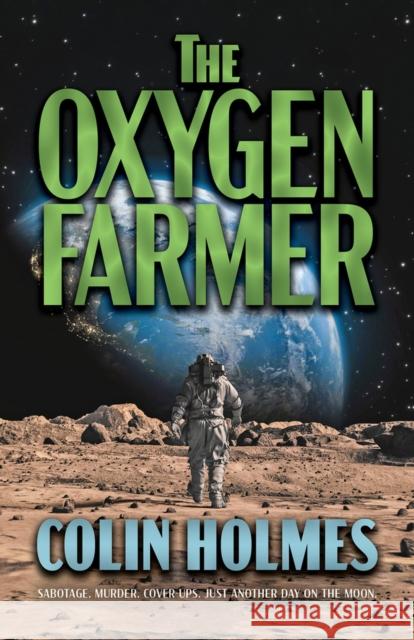 The Oxygen Farmer Colin Holmes 9780744306675 Camcat Books