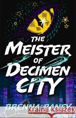 The Meister of Decimen City Brenna Raney 9780744307702 Camcat Books