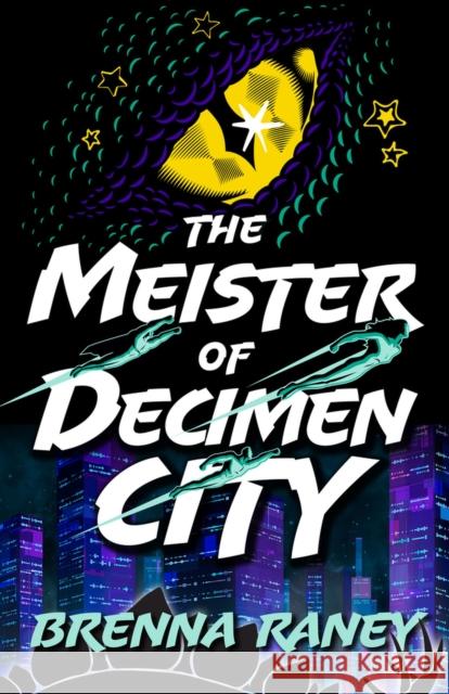 The Meister of Decimen City Brenna Raney 9780744307719