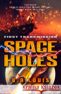 Space Holes: First Transmission Volume 1 B. R. Louis 9780744308136 Camcat Books