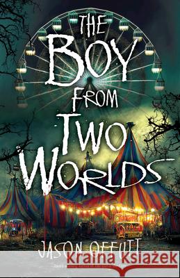 The Boy from Two Worlds: Volume 2 Jason Offutt 9780744308259
