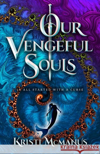 Our Vengeful Souls Kristi McManus 9780744308938