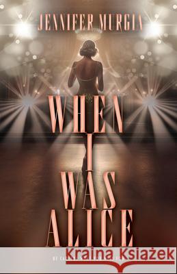 When I Was Alice Jennifer Murgia 9780744310696