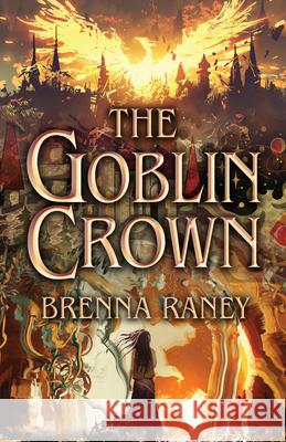 The Goblin Crown Brenna Raney 9780744324396 Camcat Books