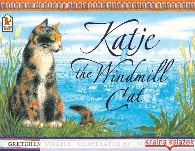Katje the Windmill Cat Gretchen Woelfle 9780744589399