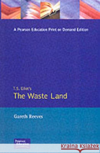 T. S. Elliot's the Waste Land Reeves, Gareth 9780745007380