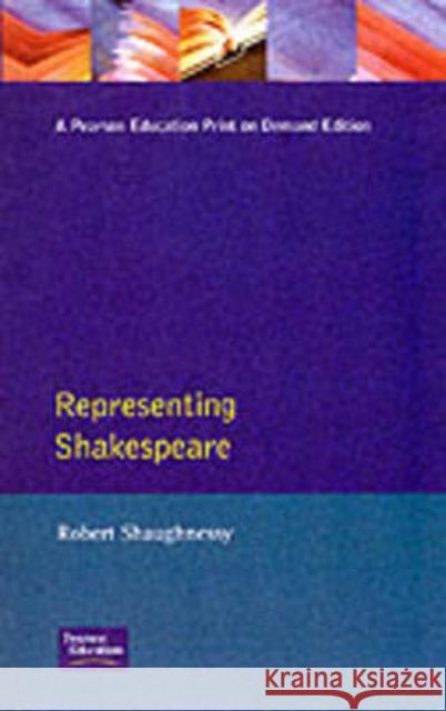 Representing Shakespeare: England, History and the RSC Shaughnessy, Robert 9780745015606 Harvester Wheat
