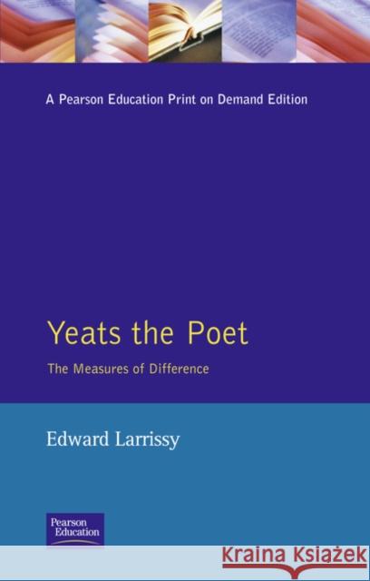 Yeats The Poet: The Measures of Difference Larrissy, Edward 9780745016290 Harvester Wheat