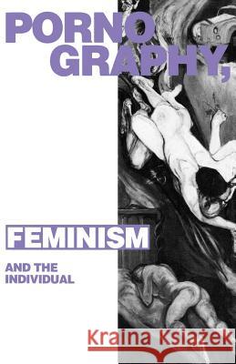 Pornography, Feminism and the Individual Alison Assiter 9780745305219 Pluto Press (UK)