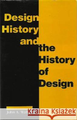 Design History and the History of Design John A. Walker Judy Attfield 9780745305226 PLUTO PRESS