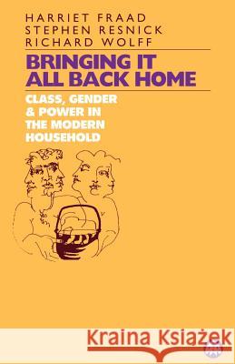 Bringing It All Back Home: Class, Gender and Power in the Modern Household Today Fraad, Harriet 9780745307084 Pluto Press (UK)