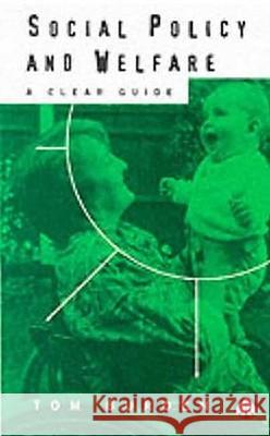 Social Policy and Welfare: A Clear Guide Burden, Tom 9780745309668 PLUTO PRESS