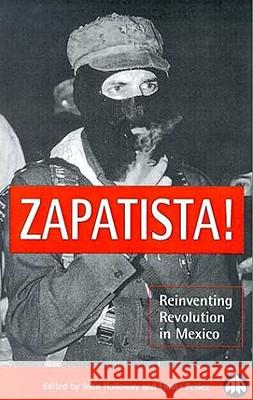 Zapatista!: Reinventing Revolution in Mexico Holloway, John 9780745311777 Pluto Press (UK)