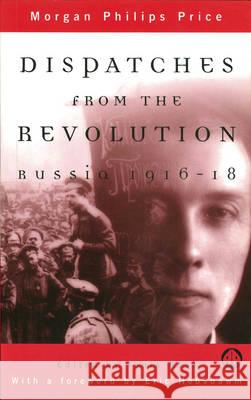 Dispatches From the Revolution: Russia 1916-18 Morgan Philips-Price Tania Rose  9780745312057