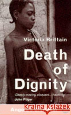 Death of Dignity: Angola's Civil War Victoria Brittain 9780745312477 PLUTO PRESS