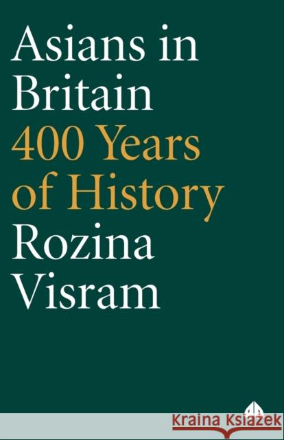 Asians in Britain: 400 Years of History Visram, Rozina 9780745313733 0