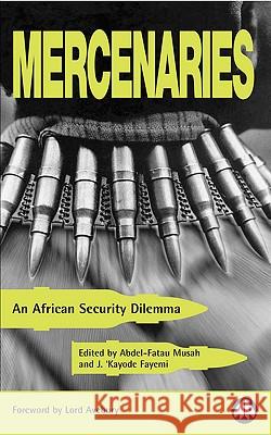 Mercenaries: An African Security Dilemma Musah, Abdel-Fatau 9780745314716 PLUTO PRESS