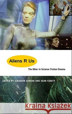 Aliens R Us: The Other In Science Fiction Cinema Sardar, Ziauddin 9780745315393 Pluto Press (UK)