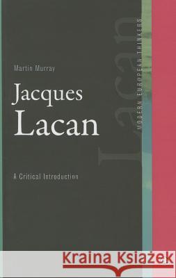 Jacques Lacan: A Critical Introduction Martin Murray 9780745315904 Pluto Press (UK)