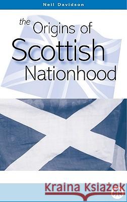 The Origins Of Scottish Nationhood Davidson, Neil 9780745316086