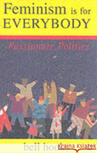 Feminism is for Everybody: Passionate Politics bell hooks 9780745317335