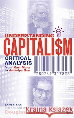 Understanding Capitalism: Critical Analysis from Karl Marx to Amartya Sen Dowd, Douglas 9780745317823