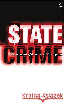 State Crime: Governments, Violence and Corruption Green, Penny 9780745317847