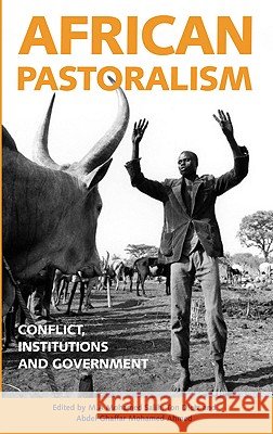 African Pastoralism: Conflict, Institutions and Government M. A. Mohamed Salih, Ton Dietz, Abdel Ghaffar Mohamed Ahmed 9780745317878