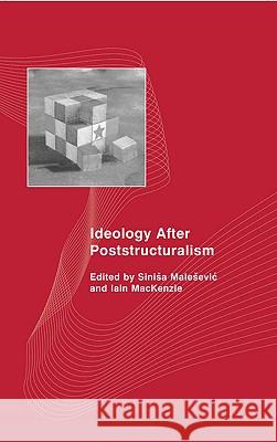 Ideology After Poststructuralism Sinisa Malesevic Iain MacKenzie Sinisa Malesevic 9780745318073 Pluto Press (UK)