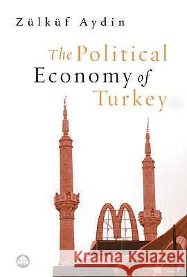 The Political Economy of Turkey Zulkuf Aydin 9780745318264 Pluto Press (UK)