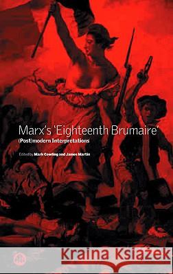 Marx's 'Eighteenth Brumaire': (Post)Modern Interpretations Cowling, Mark 9780745318301