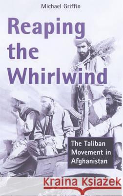 Reaping the Whirlwind: Afghanistan, Al Qa'ida and the Holy War Michael Griffin 9780745319162