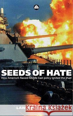 Seeds of Hate: How America's Flawed Middle East Policy Ignited the Jihad Lawrence Pintak Larry Pintak 9780745320434 Pluto Press (UK)