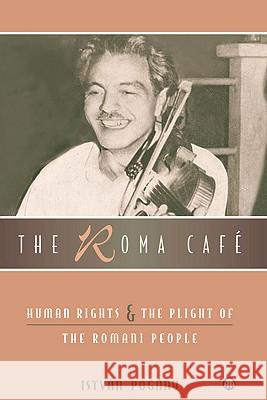 The Roma Cafe: Human Rights and the Plight of the Romani People Pogany, Istvan 9780745320519