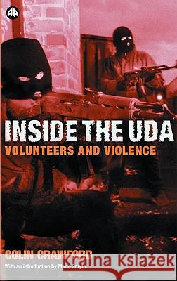 Inside the UDA: Volunteers and Violence Crawford, Colin 9780745321066