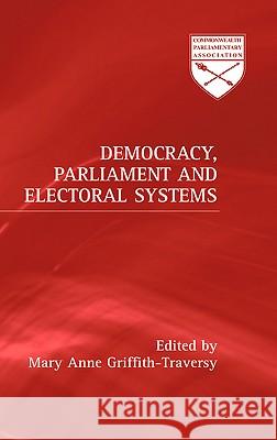 Democracy, Parliament and Electoral Systems Mary Anne Griffith-Traversy 9780745321547