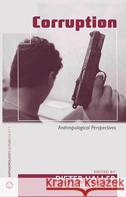 Corruption: Anthropological Perspectives Dieter Haller Chris Shore 9780745321578