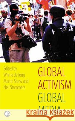 Global Activism, Global Media Wilma D. Jong 9780745321950 Pluto Press (UK)