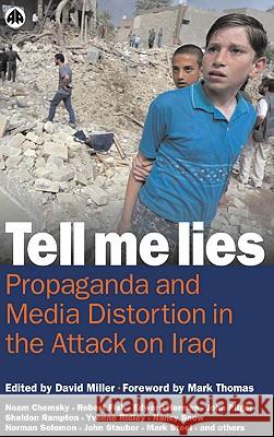 Tell Me Lies: Propaganda and Media Distortion in the Attack on Iraq Miller, David 9780745322018