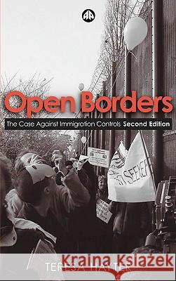 Open Borders: The Case Against Immigration Controls Teresa Hayter 9780745322445 Pluto Press (UK)
