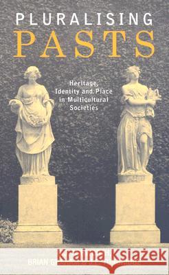 Pluralising Pasts: Heritage, Identity and Place in Multicultural Societies Ashworth, G. J. 9780745322858 Pluto Press (UK)