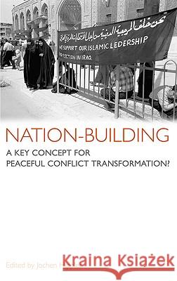 Nation-Building: A Key Concept For Peaceful Conflict Transformation? Hippler, Jochen 9780745323350