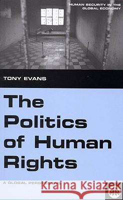 The Politics of Human Rights: A Global Perspective Evans, Tony 9780745323732 Pluto Press (UK)
