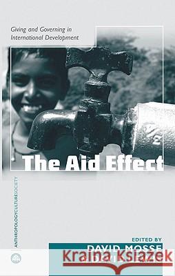 The Aid Effect: Ethnographies of Development Practice and Neo-Liberal Reform Moss, David 9780745323862