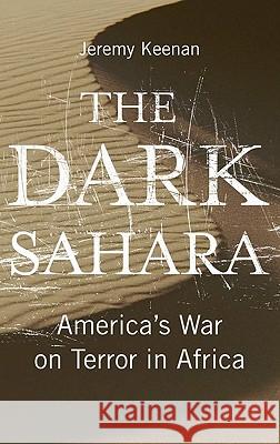 The Dark Sahara: America's War on Terror in Africa Keenan, Jeremy 9780745324524 0