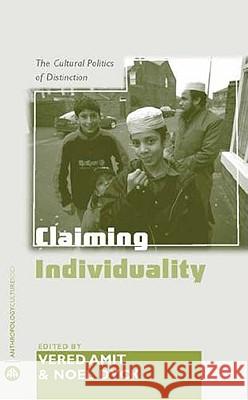 Claiming Individuality: The Cultural Politics of Distinction Vered Amit Noel Dyck 9780745324586 Pluto Press (UK)