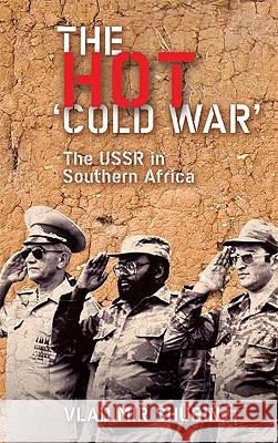 The Hot 'Cold War': The USSR in Southern Africa Shubin, Vladimir 9780745324722